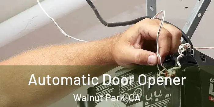 Automatic Door Opener Walnut Park-CA