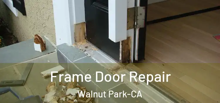  Frame Door Repair Walnut Park-CA